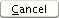 Cancel